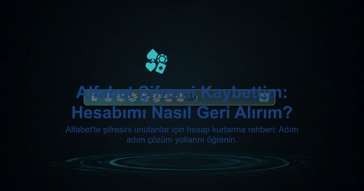 Alfabet Şifremi Kaybettim: Hesabımı Nasıl Geri Alırım?