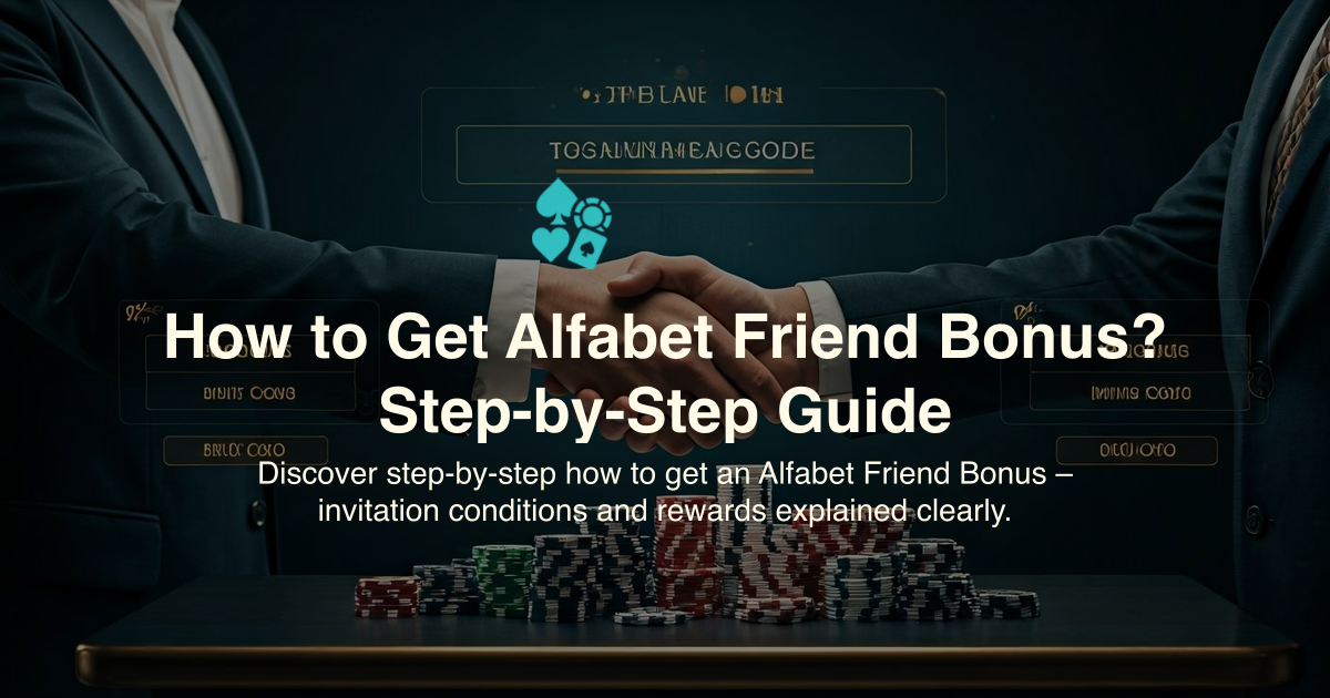 How to Get Alfabet Friend Bonus? Step-by-Step Guide