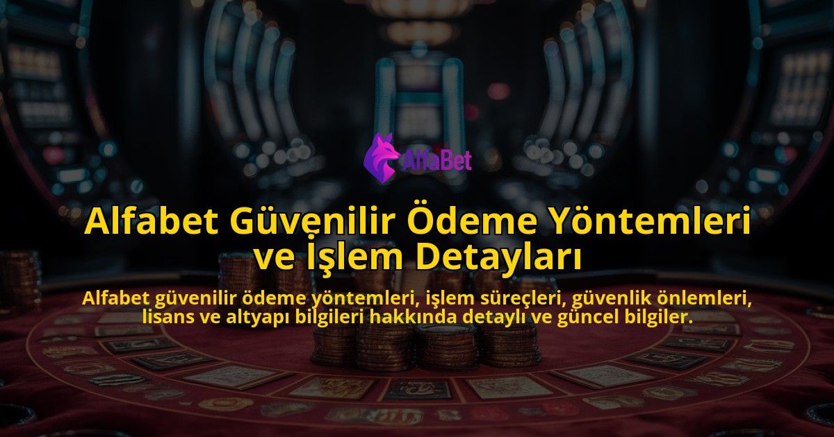 Alfabet-Gvenilir-deme-Yntemleri-ve-lem-Detaylar-overlay-1768130255.jpg