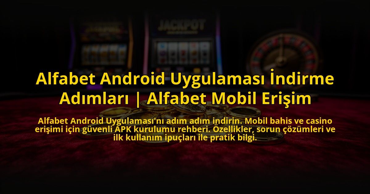Alfabet-Android-Uygulamasi-Indirme-Adimlari-Alfabet-Mobil-Erisim-overlay-1773544658.jpg