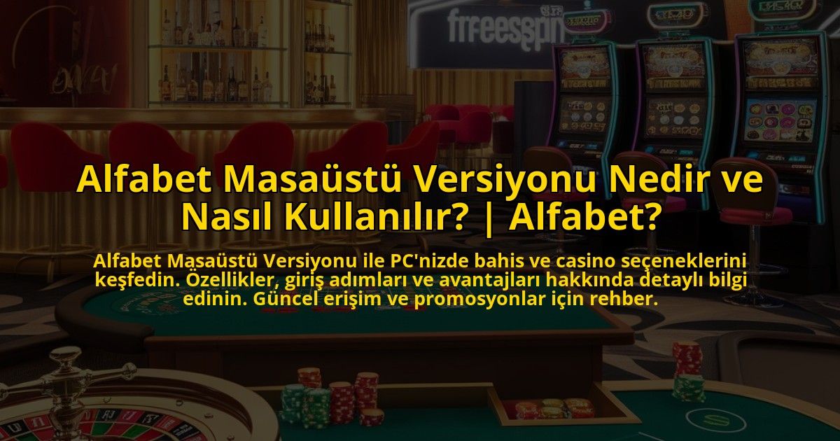 Alfabet-Masaustu-Versiyonu-Nedir-ve-Nasil-Kullanilir-Alfabet-overlay-1773072576.jpg