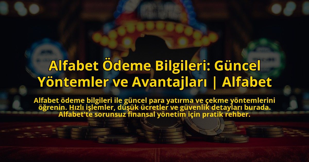 Alfabet-Odeme-Bilgileri-Guncel-Yontemler-ve-Avantajlari-Alfabet-overlay-1772829880.jpg