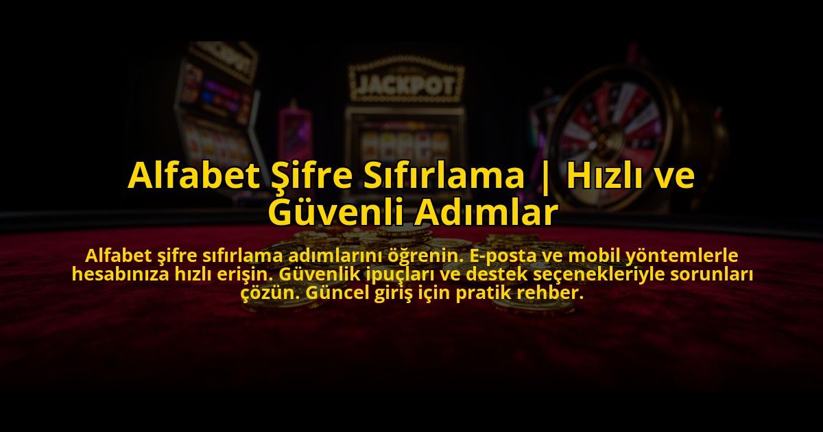 Alfabet-Sifre-Sifirlama-Hizli-ve-Guvenli-Adimlar-overlay-1773697277.jpg