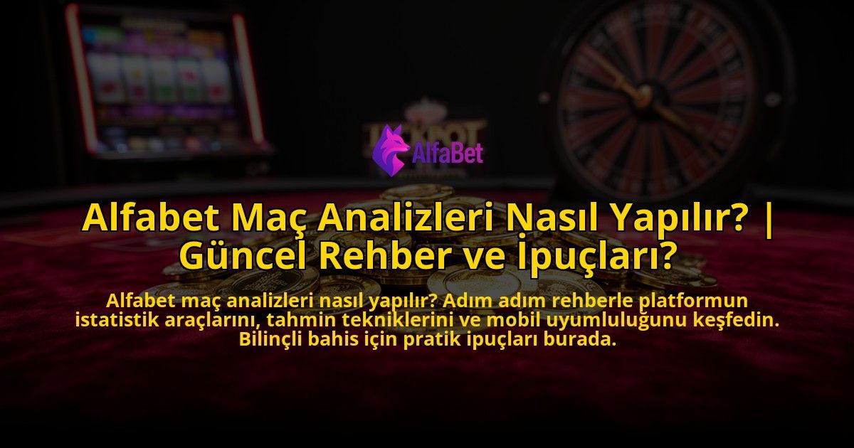 Alfabet-Mac-Analizleri-Nasil-Yapilir-Guncel-Rehber-ve-Ipuclari-overlay-1776631807.jpg
