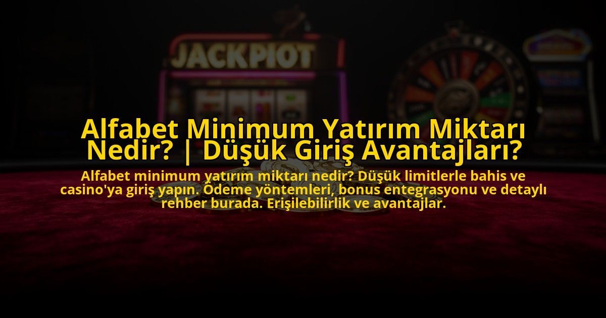 Alfabet-Minimum-Yatirim-Miktari-Nedir-Dusuk-Giris-Avantajlari-overlay-1776005993.jpg