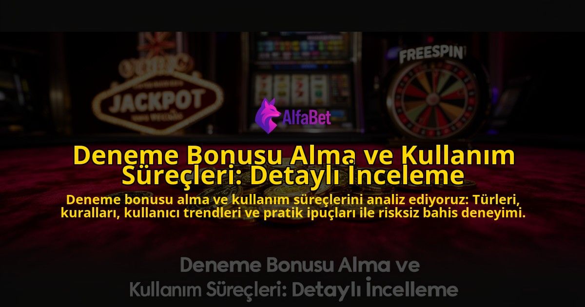 Deneme-Bonusu-Alma-ve-Kullanim-Surecleri-Detayli-Inceleme-overlay-1776632611.jpg