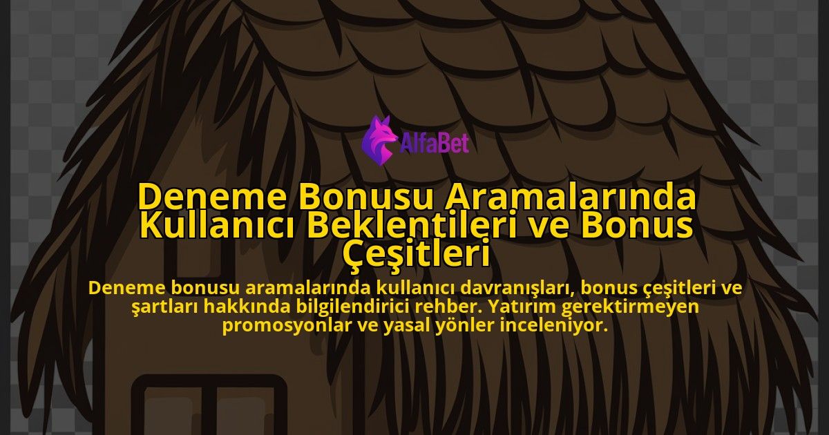 Deneme-Bonusu-Aramalarinda-Kullanici-Beklentileri-ve-Bonus-Cesitleri-overlay-1778187823.jpg